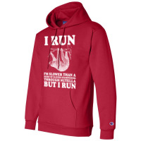 I Run. I'm Slower Than A Herd Of Sloths Stampeding Through Nutella Champion Hoodie | Artistshot