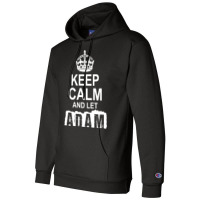 Keep Calm And Let Adam Handle It Champion Hoodie | Artistshot