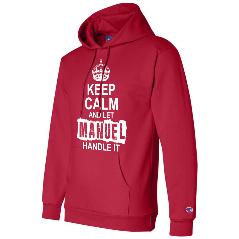 Keep Calm And Let Manuel Handle It Champion Hoodie | Artistshot