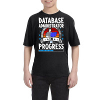 Database Administrator In Progress Trainee Student T Shirt Youth Tee | Artistshot