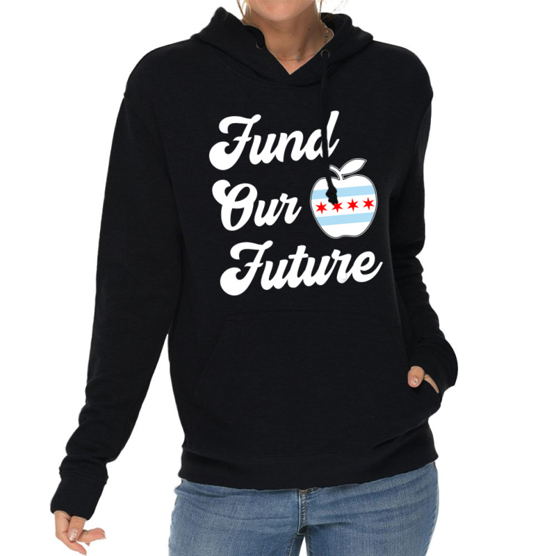 Chicago Teachers Fund Our Future Teacher Lightweight Hoodie by Whitfield Wolff | Artistshot