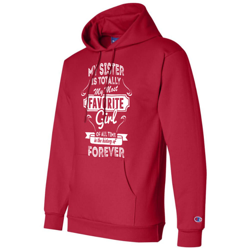 My Sister Is Totally My Most Favorite Girl Champion Hoodie | Artistshot