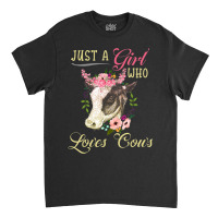 Funny Just A Girl Who Loves Cows Girls, Women And Cow Owners Classic T-shirt | Artistshot