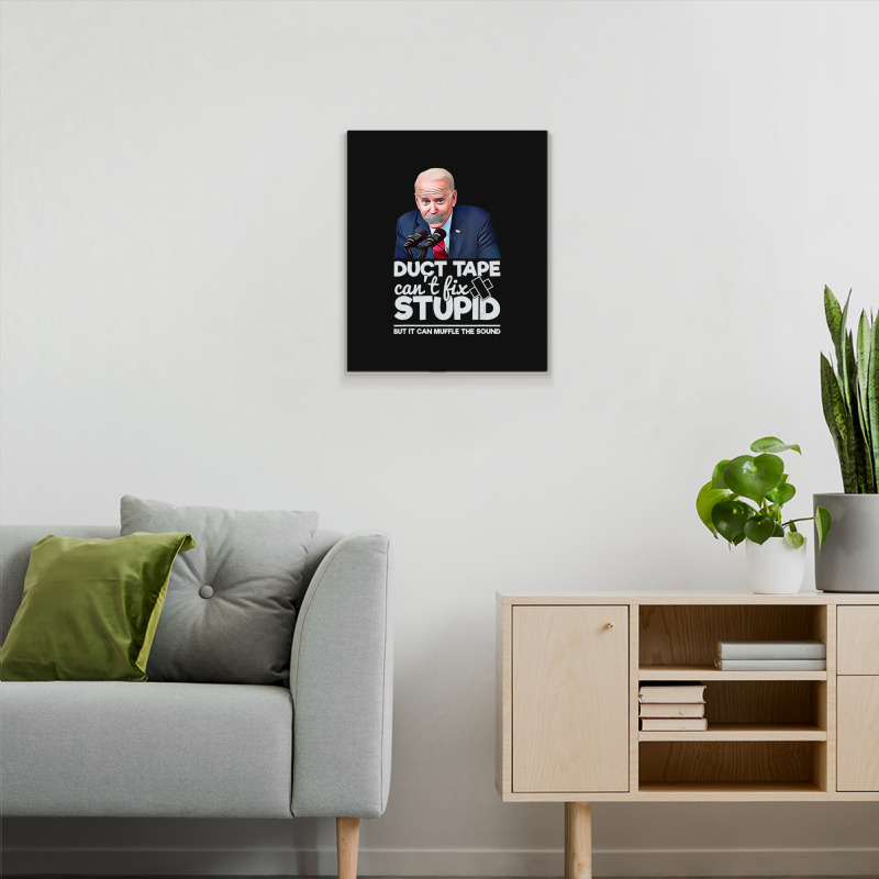 Duct Tape Can't Fix Stupid Sarcastic Political Humor Biden Metal Print Vertical | Artistshot