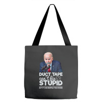 Duct Tape Can't Fix Stupid Sarcastic Political Humor Biden Tote Bags | Artistshot