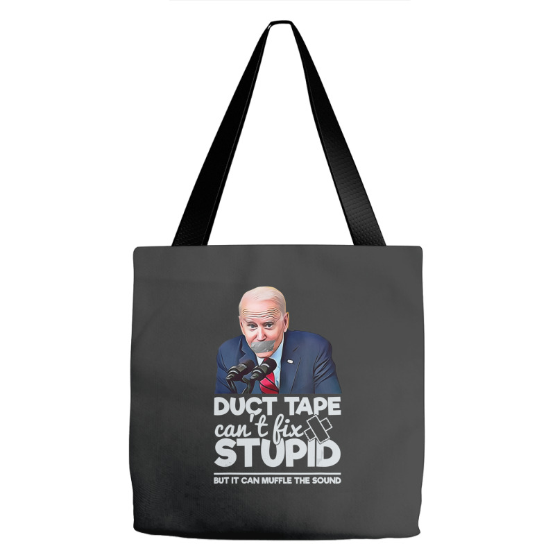 Duct Tape Can't Fix Stupid Sarcastic Political Humor Biden Tote Bags | Artistshot