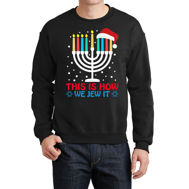 Funny Hanukkah Jewish This Is How We Jew It Challah Day Crewneck Sweatshirt | Artistshot