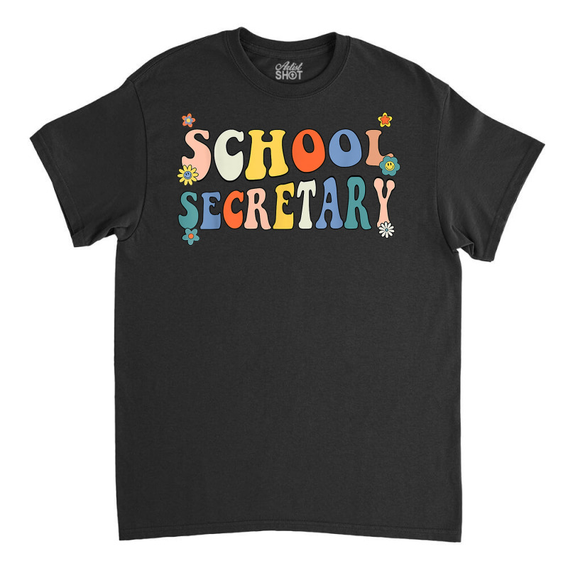 Groovy School Secretary Coping Skills Back To School T Shirt Classic T-shirt | Artistshot