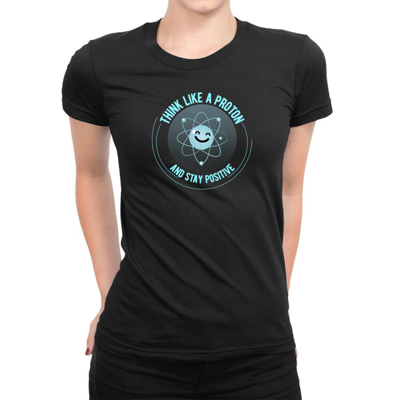 Think Like A Proton And Stay Positive For Dark Ladies Fitted T-Shirt by autlu2024 | Artistshot