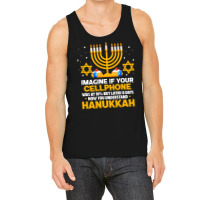 Hanukkah Jewish Funny Imagine If Your Cellphone Was At 10 Tank Top | Artistshot