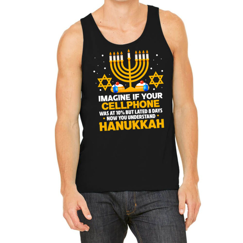 Hanukkah Jewish Funny Imagine If Your Cellphone Was At 10 Tank Top | Artistshot