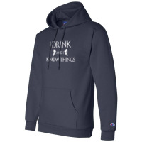 I Drink And I Know Things Champion Hoodie | Artistshot