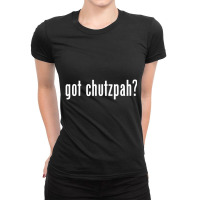 Got Chutzpah Jewish Yiddish Slang Ladies Fitted T-shirt | Artistshot