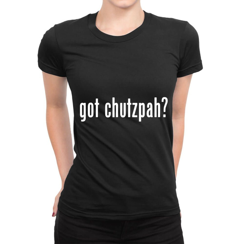 Got Chutzpah Jewish Yiddish Slang Ladies Fitted T-Shirt by Aiello Mcdade | Artistshot