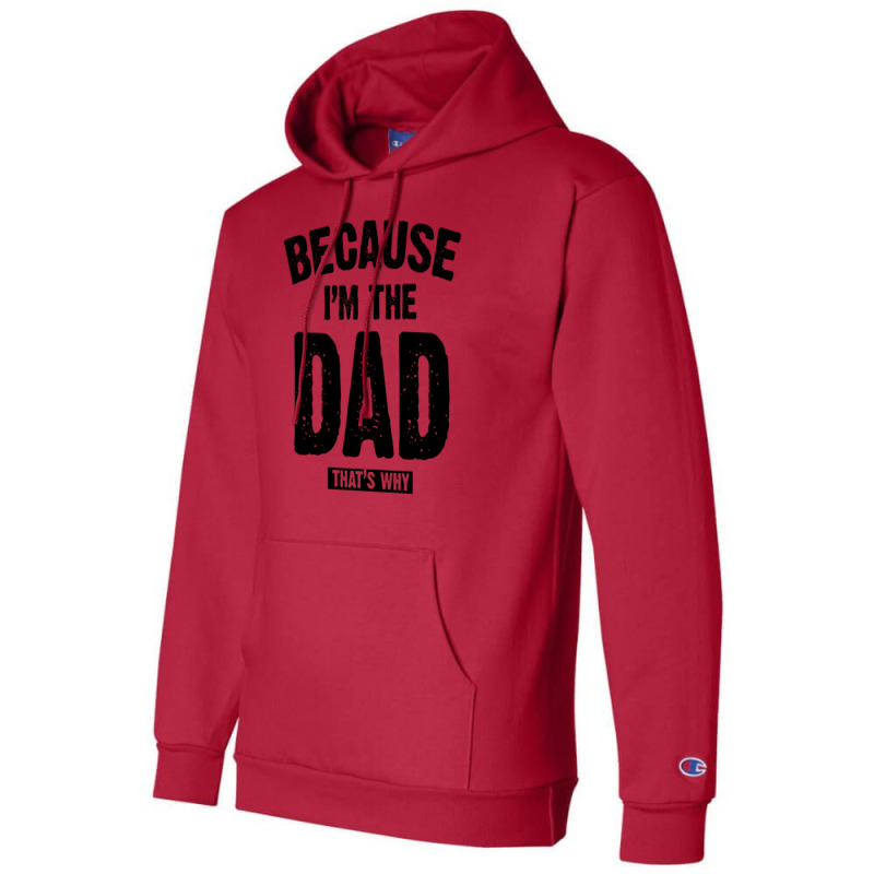 Because I'm The Dad That's Why Champion Hoodie | Artistshot