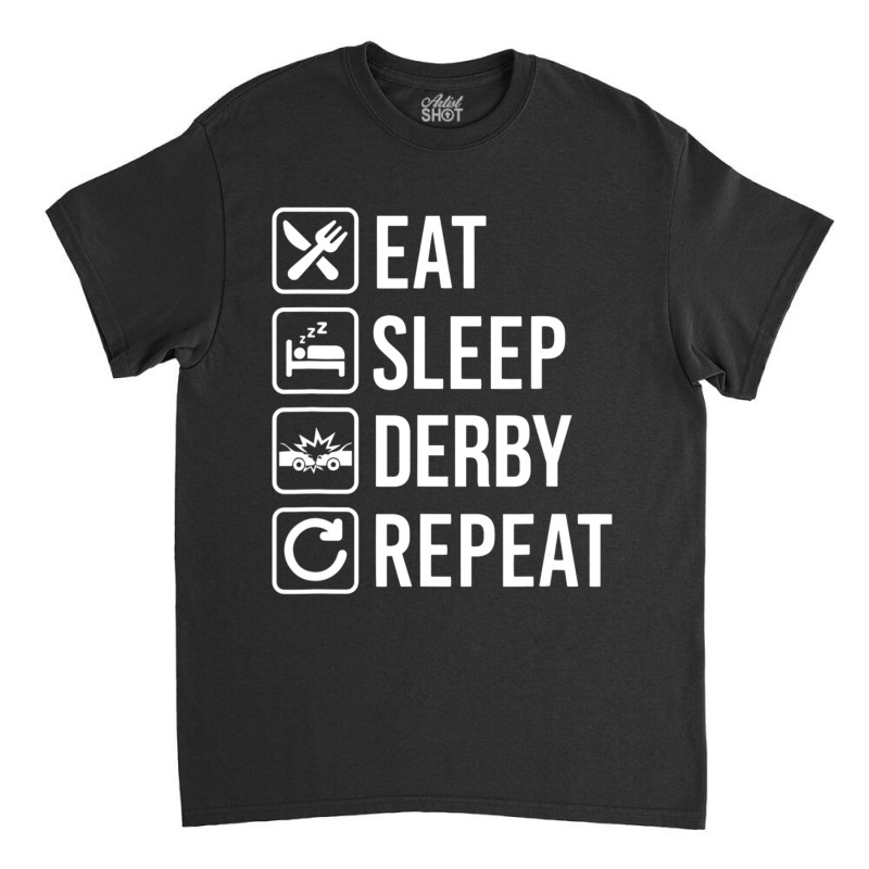 Demolition Derby Car Eat Sleep Repeat Classic T-shirt by cm-arts | Artistshot