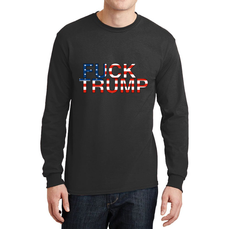 Fuck Trump Long Sleeve Shirts | Artistshot