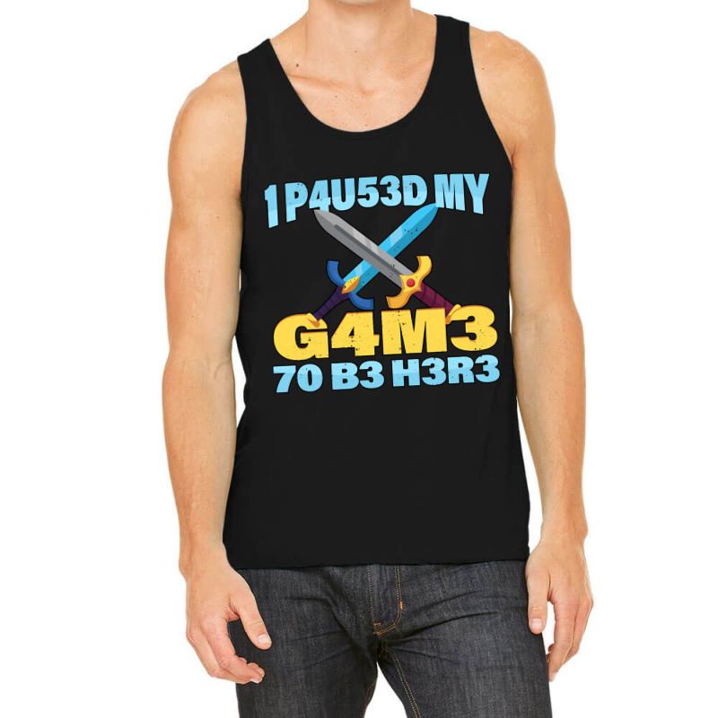 I Paused My Game To Be Here Mmo Rpg Gift Tank Top by KEITHSHAPIRO | Artistshot