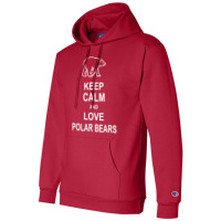 Keep Calm And Love Polar Bears Champion Hoodie | Artistshot