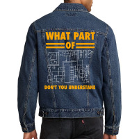 What Part Of Don't You Understand  Electronic Engineer Gift Men Denim Jacket | Artistshot