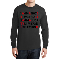 I’m Not Weird, I’m Just Limited Edition - 1 4m N07 W31rd 1 4m Ju57 Long Sleeve Shirts | Artistshot