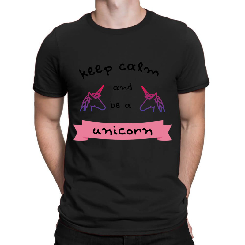 Keep Calm And Be A Unicorn T-shirt | Artistshot