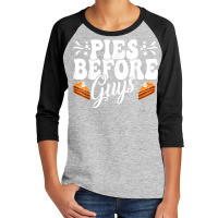 Funny Thanksgiving Pies Before Guys Apparel T Shirt Youth 3/4 Sleeve | Artistshot