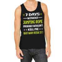 Jumping Rope T  Shirt Funny 7 Days Without Jumping Rope Jump Skipping Tank Top | Artistshot