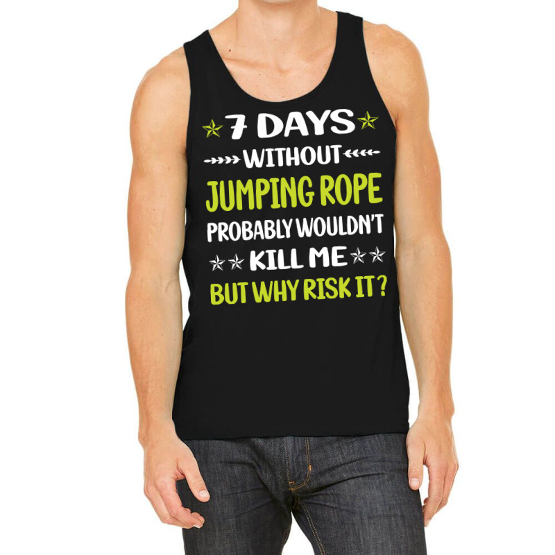 Jumping Rope T  Shirt Funny 7 Days Without Jumping Rope Jump Skipping Tank Top | Artistshot