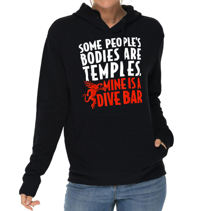 Some People's Bodies Are Temples Mine Is A Dive Bar T Shirt Lightweight Hoodie by cm-arts | Artistshot