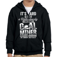 Coal Miner Awesome Funny Mining Mine Worker T Shirt Youth Zipper Hoodie | Artistshot