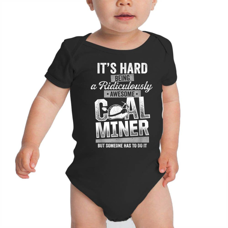 Coal Miner Awesome Funny Mining Mine Worker T Shirt Baby Bodysuit by cm-arts | Artistshot