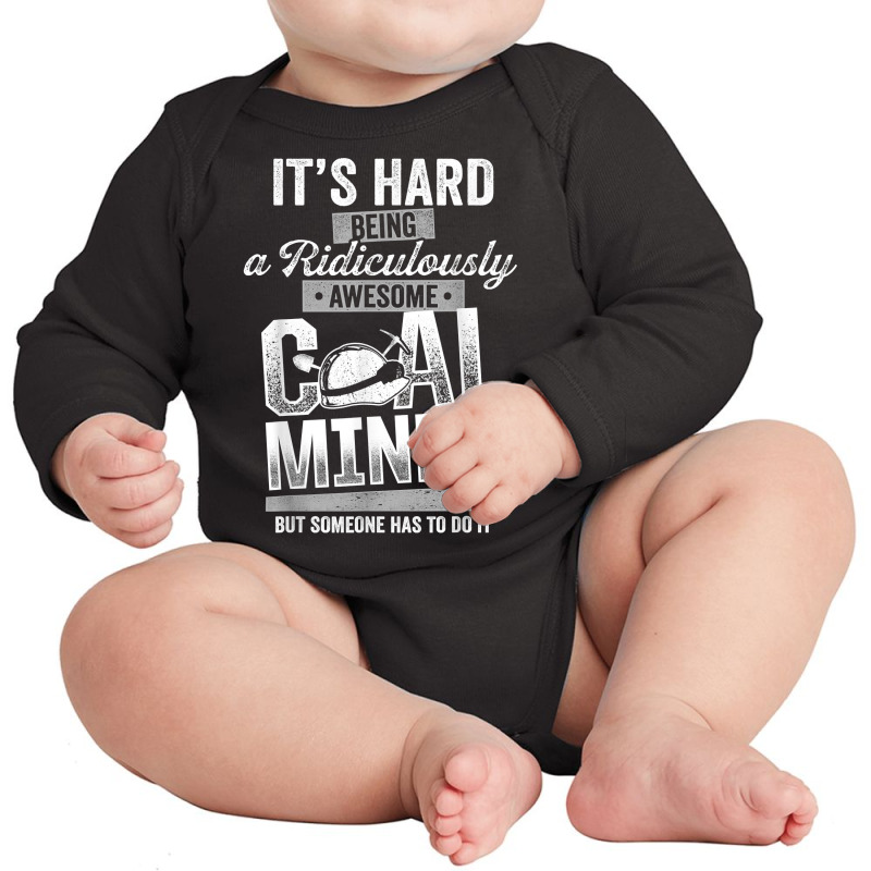 Coal Miner Awesome Funny Mining Mine Worker T Shirt Long Sleeve Baby Bodysuit by cm-arts | Artistshot