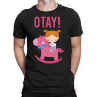 It Gonna Be Otay  (26) T-shirt | Artistshot