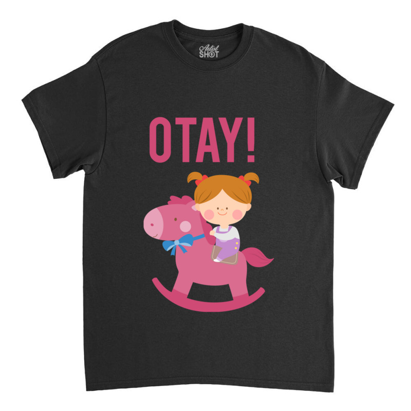 It Gonna Be Otay  (26) Classic T-shirt | Artistshot