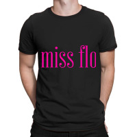 Miss Flo T-shirt | Artistshot