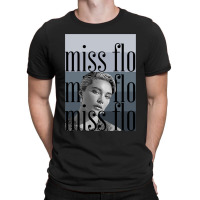 Miss Flo T-shirt | Artistshot