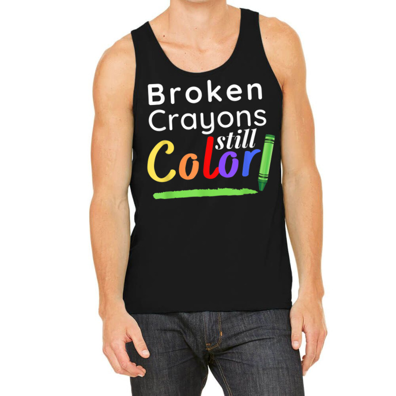 Broken Crayons Still Color Tank Top | Artistshot