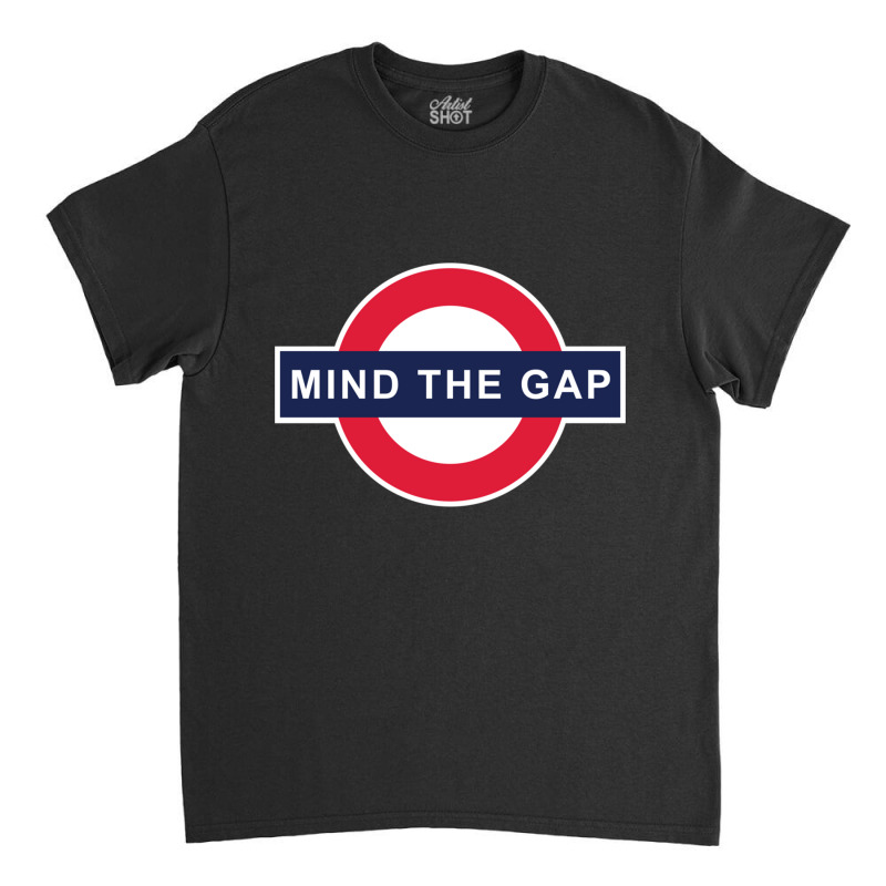 Mind The Gap Sweatshirt Classic T-shirt by cm-arts | Artistshot