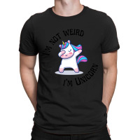 I_m Not Weird I_m A Unicorn T-shirt | Artistshot