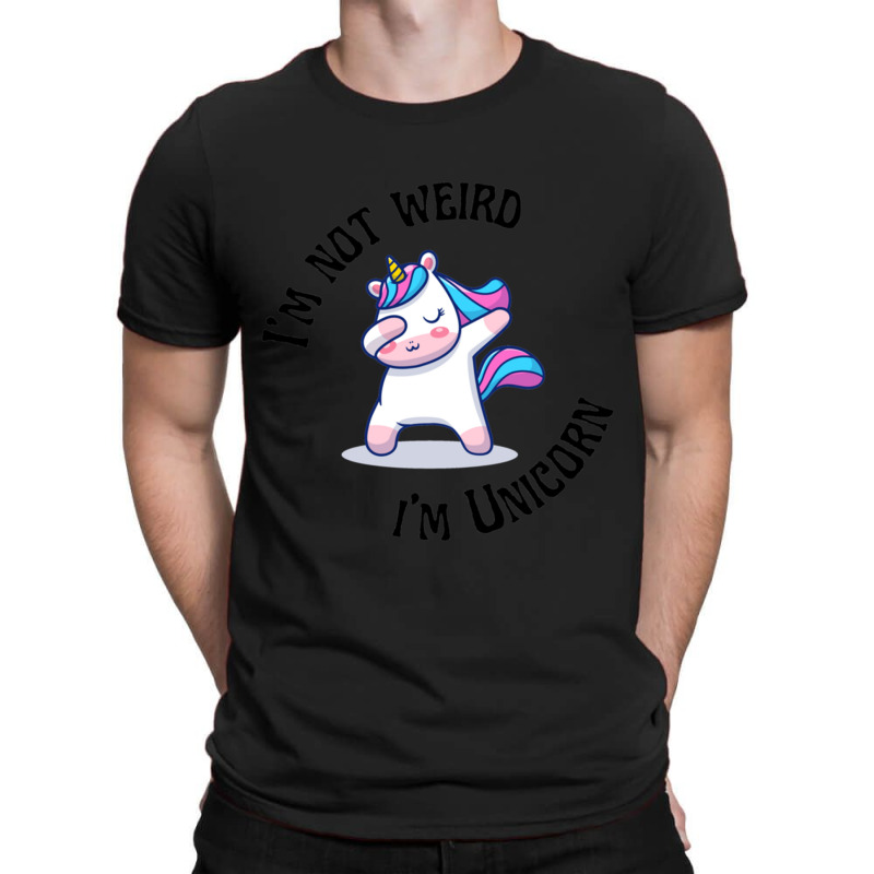 I_m Not Weird I_m A Unicorn T-shirt | Artistshot