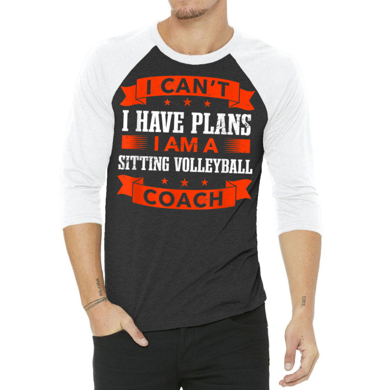 I Can't I Have Plans Sitting Volleyball Coach Funny 3/4 Sleeve Shirt | Artistshot