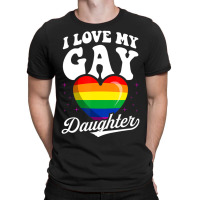 I Love My Gay Daughter Gay Pride Flag Queer Proud Mom Dad T-shirt | Artistshot