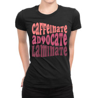 Special Education Teacher Caffeinate Advocate Laminate Ladies Fitted T-shirt | Artistshot