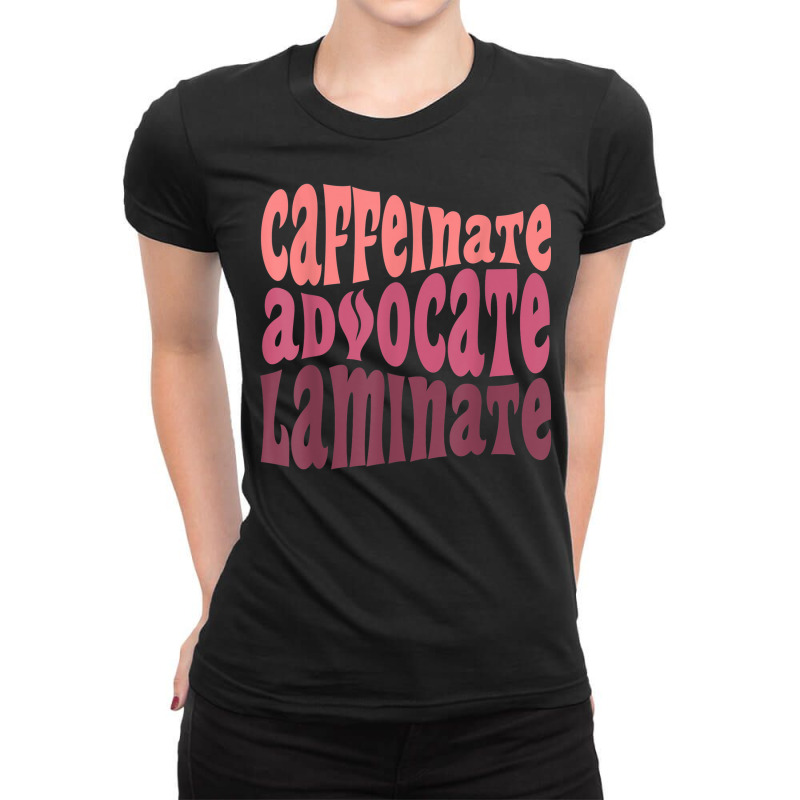 Special Education Teacher Caffeinate Advocate Laminate Ladies Fitted T-Shirt by Stunner | Artistshot