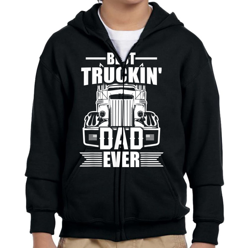 Best Truckin' Dad Ever Truck Driver T Shirt Youth Zipper Hoodie by cm-arts | Artistshot