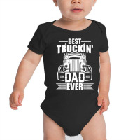 Best Truckin' Dad Ever Truck Driver T Shirt Baby Bodysuit | Artistshot