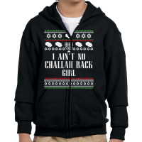 I Ain't No Challah Back Girl Funny Jewish Holiday Youth Zipper Hoodie | Artistshot