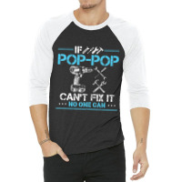 If Pop-pop Can't Fix It No One Can For Fathers Day Dad 3/4 Sleeve Shirt | Artistshot