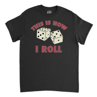 That How I Roll Monopoly Classic T-shirt | Artistshot